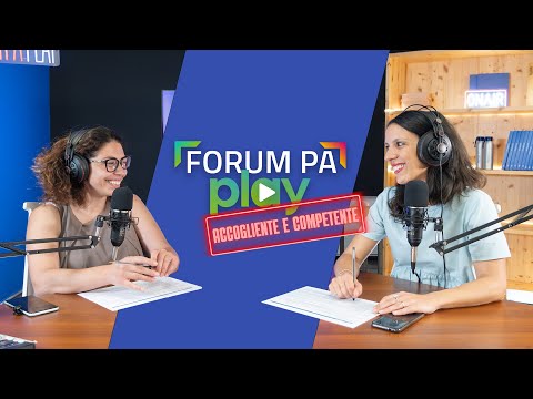 FORUM PA PLAY - Puntata 1: &quot;PA Competente e Accogliente: formazione e valorizzazione dei talenti&quot;