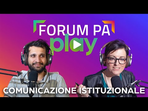 FORUM PA PLAY - Puntata 3: &quot;Come comunica la PA? Strumenti e competenze&quot;