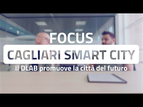 Focus ReportagePA CTE di Cagliari ‘DLAB’ – Iniziative e tecnologie per una Cagliari Smart City