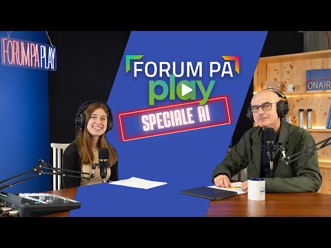 FORUM PA PLAY - Puntata 6: “Speciale IA: progetti e prospettive per la pubblica amministrazione”