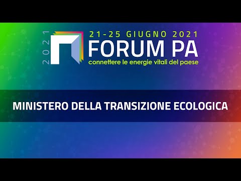 Azioni integrate per transizione ecologica e ripresa sostenibile del Paese. Il MiTE a FORUM PA 2021