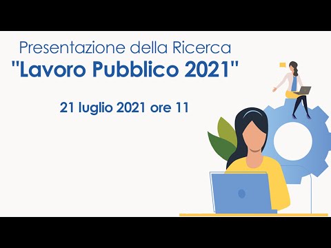 Presentazione della Ricerca &quot;Lavoro Pubblico 2021&quot;