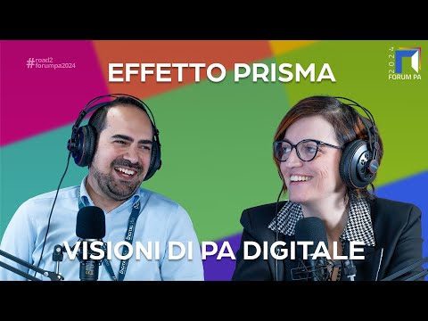 &quot;Effetto Prisma&quot; - quinta puntata: visioni di PA Digitale